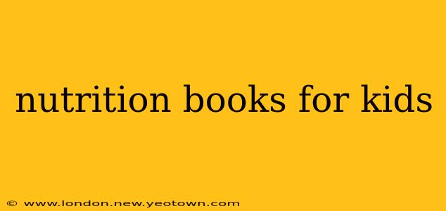 nutrition books for kids