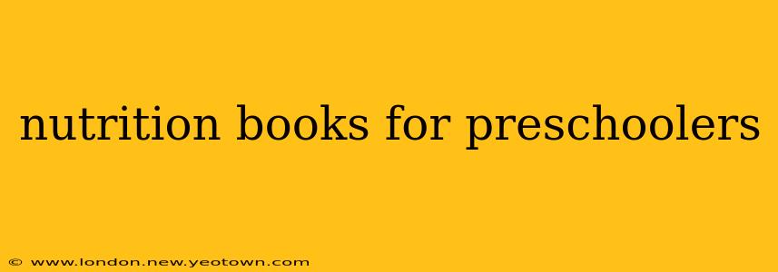 nutrition books for preschoolers
