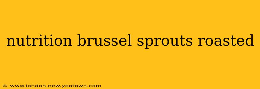 nutrition brussel sprouts roasted