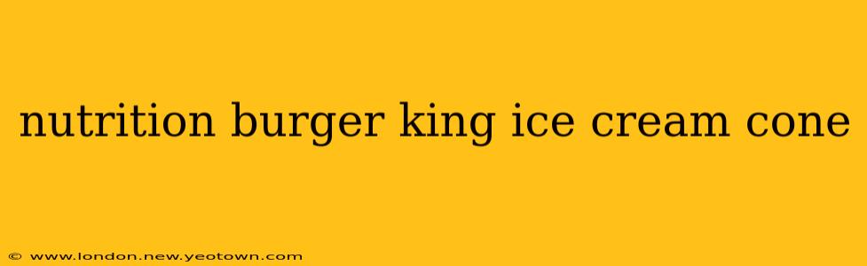 nutrition burger king ice cream cone