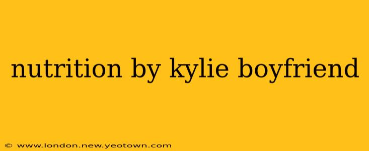 nutrition by kylie boyfriend