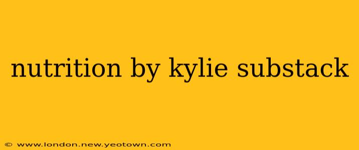 nutrition by kylie substack