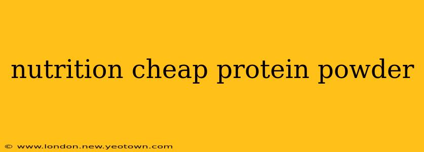 nutrition cheap protein powder