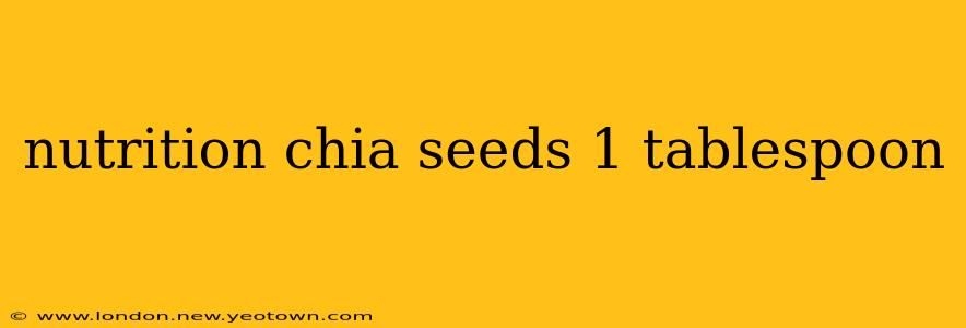 nutrition chia seeds 1 tablespoon