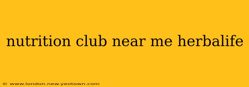 nutrition club near me herbalife