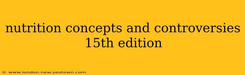 nutrition concepts and controversies 15th edition