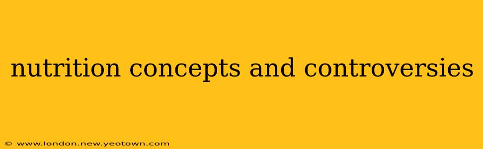 nutrition concepts and controversies