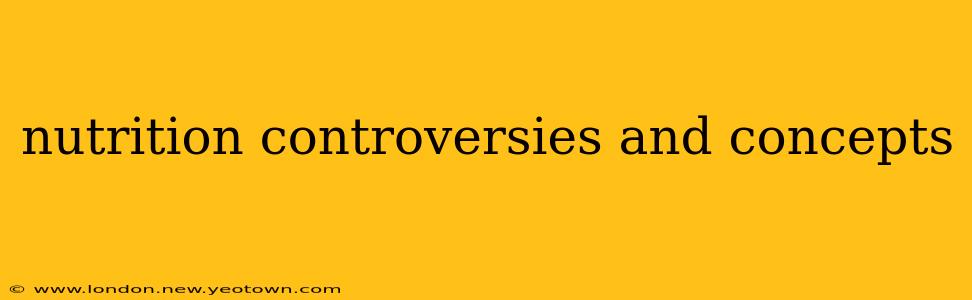 nutrition controversies and concepts