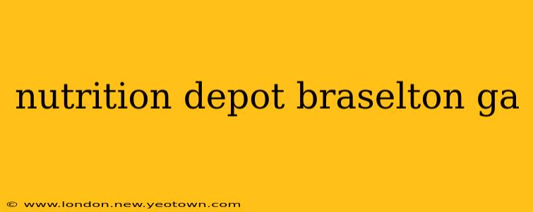 nutrition depot braselton ga