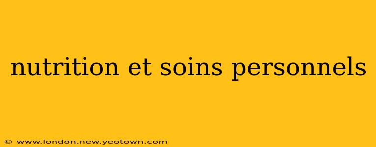 nutrition et soins personnels