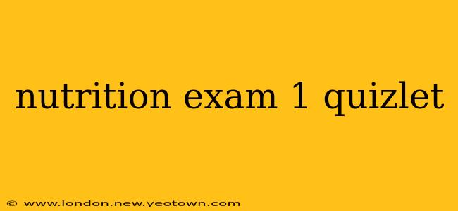 nutrition exam 1 quizlet