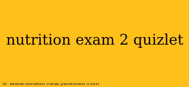 nutrition exam 2 quizlet