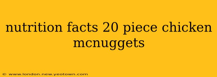nutrition facts 20 piece chicken mcnuggets