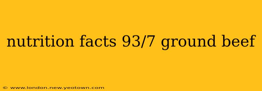 nutrition facts 93/7 ground beef