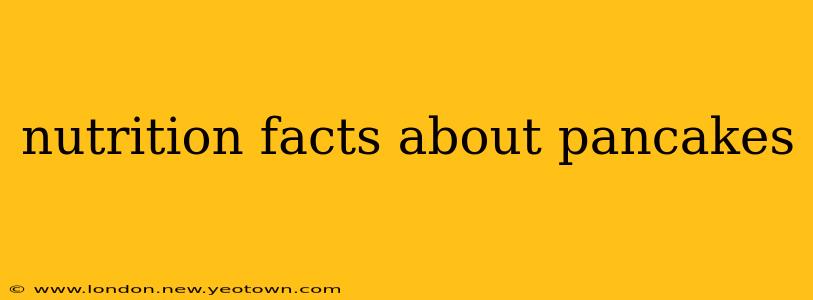 nutrition facts about pancakes