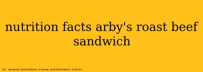 nutrition facts arby's roast beef sandwich