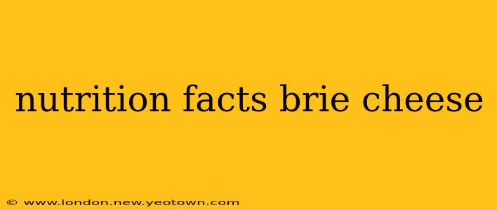 nutrition facts brie cheese
