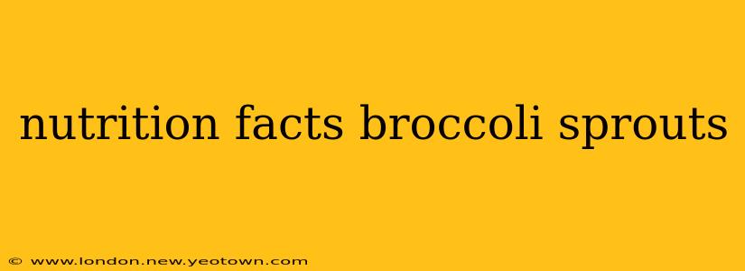 nutrition facts broccoli sprouts