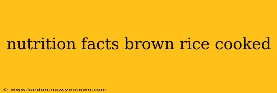 nutrition facts brown rice cooked