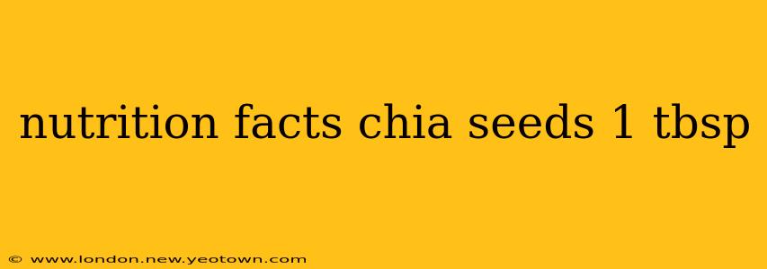 nutrition facts chia seeds 1 tbsp