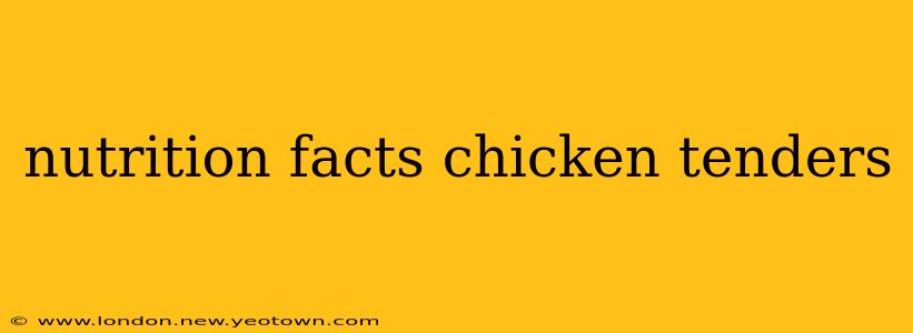 nutrition facts chicken tenders