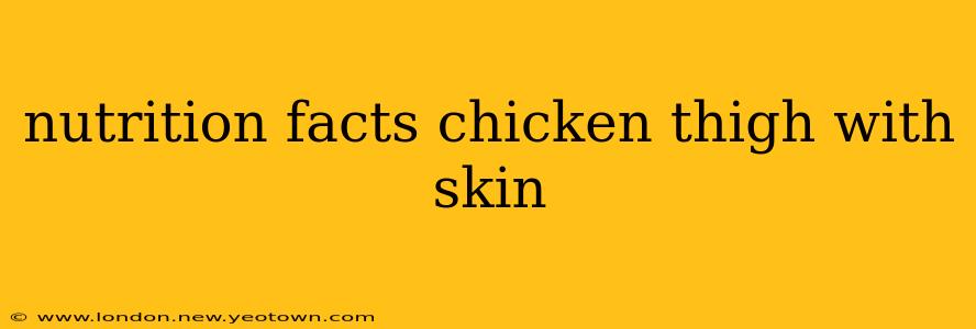 nutrition facts chicken thigh with skin