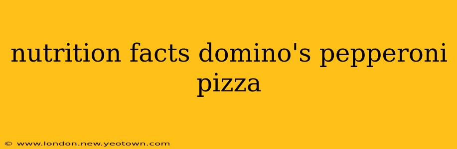 nutrition facts domino's pepperoni pizza
