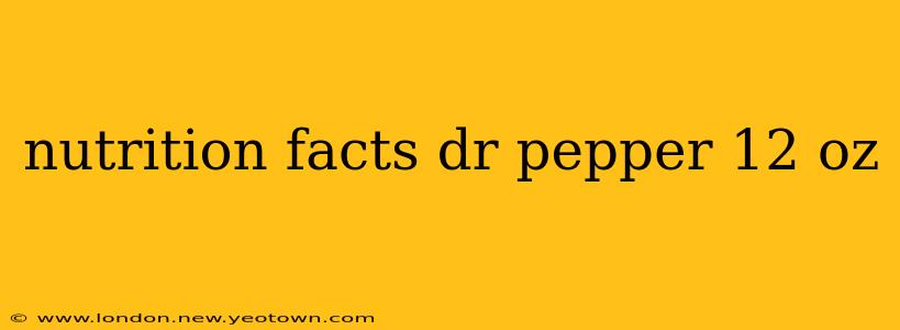 nutrition facts dr pepper 12 oz