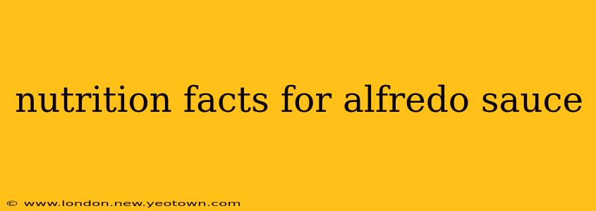 nutrition facts for alfredo sauce