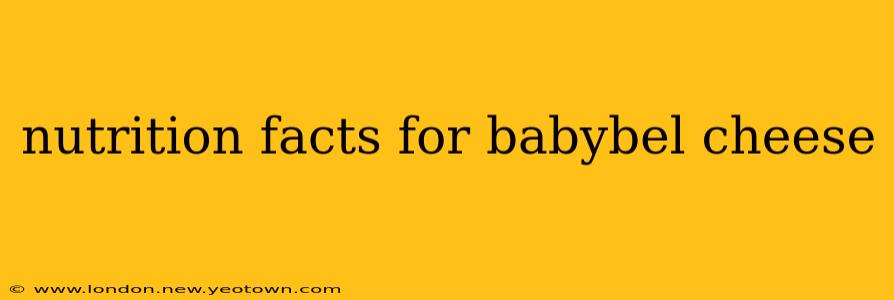 nutrition facts for babybel cheese