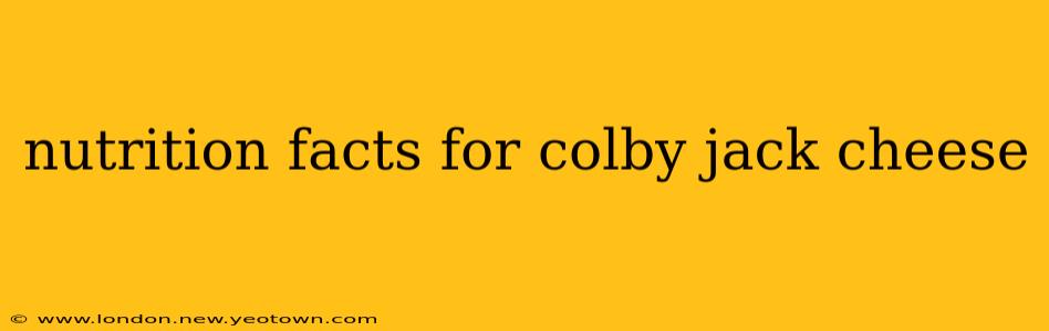 nutrition facts for colby jack cheese