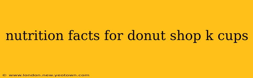 nutrition facts for donut shop k cups