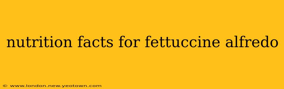 nutrition facts for fettuccine alfredo