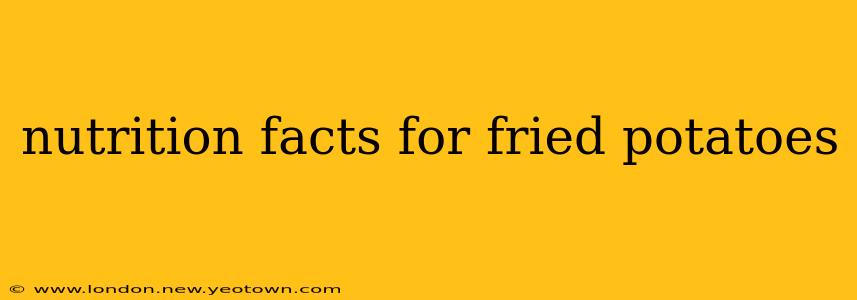 nutrition facts for fried potatoes