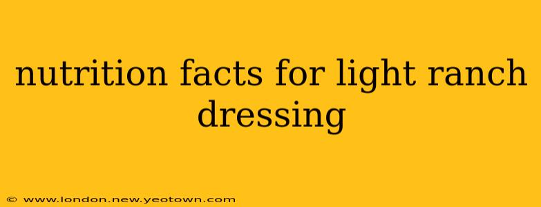 nutrition facts for light ranch dressing