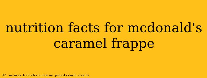 nutrition facts for mcdonald's caramel frappe