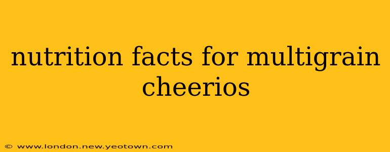 nutrition facts for multigrain cheerios