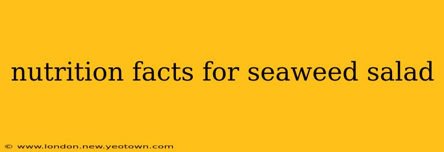 nutrition facts for seaweed salad