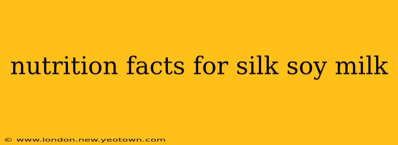 nutrition facts for silk soy milk
