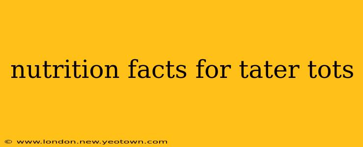 nutrition facts for tater tots