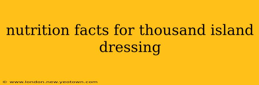 nutrition facts for thousand island dressing