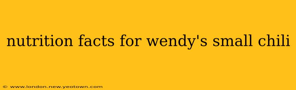 nutrition facts for wendy's small chili