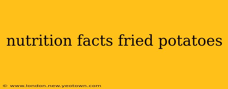nutrition facts fried potatoes