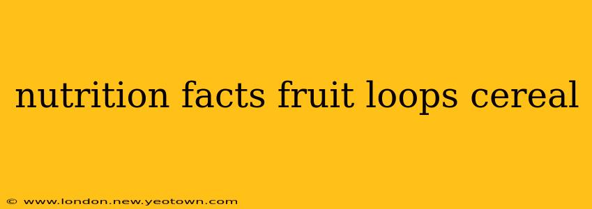 nutrition facts fruit loops cereal