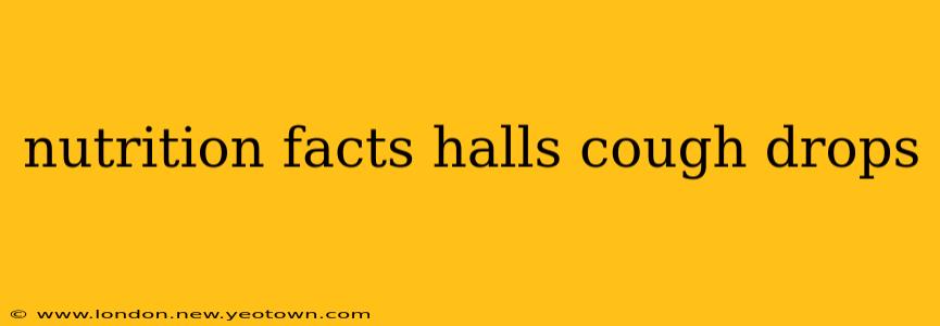 nutrition facts halls cough drops