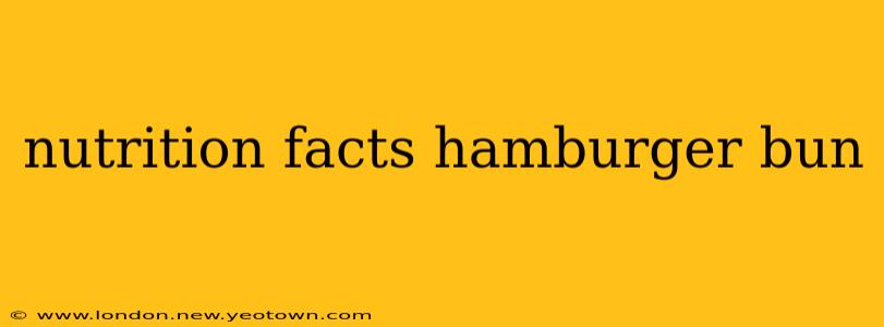 nutrition facts hamburger bun