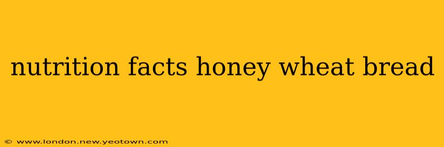 nutrition facts honey wheat bread