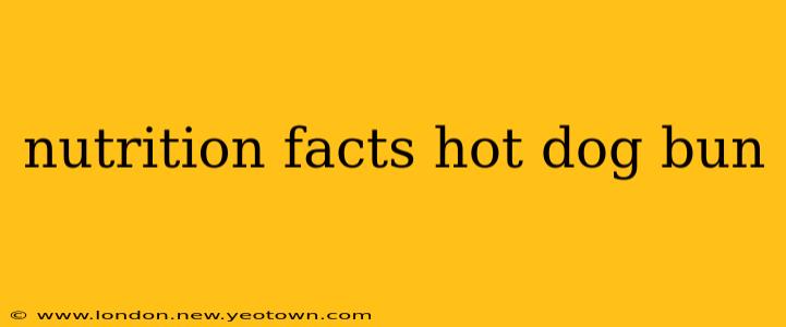 nutrition facts hot dog bun
