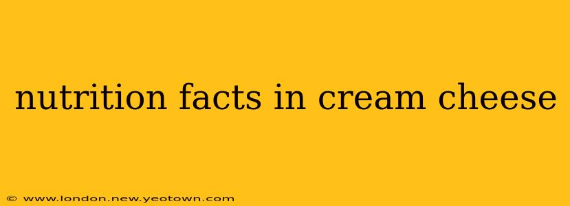 nutrition facts in cream cheese