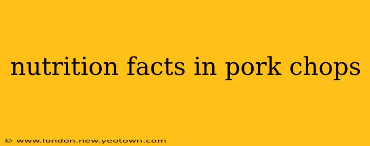 nutrition facts in pork chops